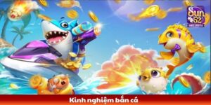 Kinh nghiệm bắn cá